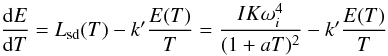 Mathematical equation: \appendix \setcounter{section}{2} \begin{equation} \frac{{\rm d}E}{{\rm d}T}=L_{\rm sd}(T)-k' \frac{E(T)}{T}=\frac{IK\omega^4_i}{(1+aT)^2}-k' \frac{E(T)}{T} \end{equation}