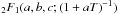 Mathematical equation: \hbox{$_{2}F_1(a,b,c;(1+aT)^{-1})$}