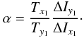 Mathematical equation: \appendix \setcounter{section}{2} \begin{equation} \alpha=\frac{T_{x_1}}{T_{y_1}}\frac{\Delta I_{y_1}}{\Delta I_{x_1}}\cdot \end{equation}