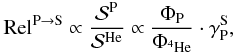 Mathematical equation: \begin{equation} {\rm Rel}^{{{\rm P}\rightarrow\rm S}} \propto \frac{{\cal S}^{\rm P}}{{\cal S}^{\rm He}} \propto\frac{\Phi_{\rm P}}{\Phi_{\hef{}}} \cdot \gamma_{\rm P}^{\rm S}, \end{equation}