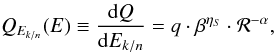 Mathematical equation: \begin{equation} Q_{E_{k/n}}(E) \equiv \frac{{\rm d}Q}{{\rm d}E_{k/n}} = q \cdot \beta^{\eta_S} \cdot {\cal R}^{- \alpha}, \label{eq:source_spec} \end{equation}