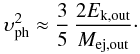 Mathematical equation: \begin{equation} \upsilon_{\rm ph}^2\approx\frac{3}{5}\,\frac{2E_{\rm k,out}}{M_{\rm ej,out}} \cdot \label{eVph} \end{equation}