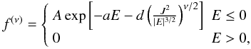 Mathematical equation: \appendix \setcounter{section}{1} \begin{equation} f^{(\nu)} = \left\{ \begin{array}{ll} A \exp \left[ -aE - d\left( \frac{J^2}{|E|^{3/2}} \right)^{\nu/2} \right] & E \leq 0 \\ 0 & E > 0 , \\ \end{array}\right. \label{fnu} \end{equation}