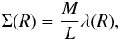 Mathematical equation: \appendix \setcounter{section}{2} \begin{equation} \Sigma(R) = \frac{M}{L} \lambda(R) , \label{moverl} \end{equation}