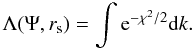 Mathematical equation: \appendix \setcounter{section}{2} \begin{equation} \Lambda(\Psi, r_{\mathrm{s}}) = \int {\rm e}^{-\chi^2/2} {\rm d}k . \label{lam} \end{equation}