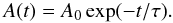 Mathematical equation: \begin{equation} A(t) = A_0 \exp(-t / \tau). \label{tau_exp} \end{equation}