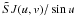 Mathematical equation: \hbox{$\tilde S J(u,v)/\sin u$}