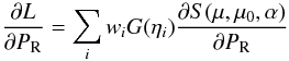 Mathematical equation: \begin{equation} \frac{\partial L}{\partial P_{\rm R}}=\sum_iw_iG(\eta_i)\frac {\partial S(\mu,\mu_0,\alpha)}{\partial P_{\rm R}} \end{equation}