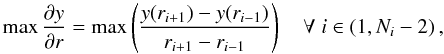 Mathematical equation: \begin{equation} \max\frac{\partial y}{\partial r} = \max\left( \frac{y(r_{i+1})-y(r_{i-1})}{r_{i+1}-r_{i-1}} \right) \quad \forall\; i\in(1,N_i-2)\,, \end{equation}