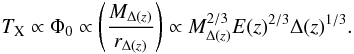 Mathematical equation: \begin{equation} T_{\rm X} \propto \Phi_0 \propto \left( M_{\Delta(z)} \over r_{\Delta(z)}\right) \propto M_{\Delta(z)}^{2/3} E(z)^{2/3} {\Delta(z)}^{1/3}. \end{equation}