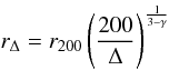 Mathematical equation: \begin{equation} r_{\Delta} = r_{200} \left({200 \over \Delta}\right)^{1 \over 3-\gamma} \end{equation}