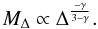 Mathematical equation: \begin{equation} M_{\Delta} \propto \Delta^{-\gamma \over 3-\gamma}. \end{equation}
