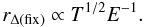 Mathematical equation: \begin{equation} r_{\Delta({\rm fix})} \propto T^{1/2} E^{-1}. \end{equation}