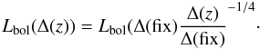 Mathematical equation: \begin{equation} L_ {\rm bol}(\Delta(z)) = L_ {\rm bol}(\Delta({\rm fix}) {\Delta(z) \over \Delta({\rm fix})} ^{-1/4}\cdot \end{equation}