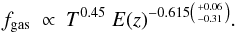 Mathematical equation: \begin{equation} f_{\rm gas}~ \propto~ T^{0.45}~ E(z)^{-0.615\left(+0.06 \atop -0.31\right)}. \end{equation}
