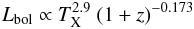 Mathematical equation: \begin{equation} L_{\rm bol} \propto T_{\rm X}^{2.9}~ (1+z)^{-0.173} \end{equation}