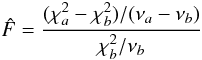 Mathematical equation: \begin{equation} \hat{F}=\frac{(\chi_a^2-\chi_b^2)/(\nu_a-\nu_b)}{\chi_b^2/\nu_b} \end{equation}