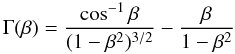 Mathematical equation: \begin{equation} \Gamma(\beta) = \frac{\cos^{-1}\beta}{(1-\beta^2)^{3/2}} - \frac{\beta}{1-\beta^2} \end{equation}