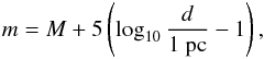 Mathematical equation: \begin{equation} m = M + 5 \left(\log_{10} \frac{d}{1\textrm{~pc}} - 1\right), \end{equation}