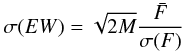 Mathematical equation: \begin{equation} \sigma(EW)=\sqrt{2M}\frac{\bar{F}}{\sigma(F)} \end{equation}