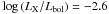 Mathematical equation: \hbox{$\log \left(L_{\rm X}/L_{\rm bol}\right) =-2.6$}