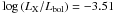 Mathematical equation: \hbox{$\log\left(L_{\rm X}/L_{\rm bol}\right)=-3.51$}