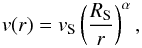 Mathematical equation: \begin{equation} v(r) = v_{\mathrm{S}} \left( \dfrac{R_{\mathrm{S}}}{r} \right)^{\alpha}, \label{eq_vlep} \end{equation}
