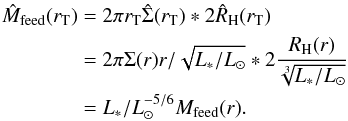 Mathematical equation: \begin{equation} \begin{split} \hat{M}_{\rm feed}(r_{\rm T}) &= 2\pi r_{\rm T} \hat{\Sigma}(r_{\rm T})* 2\hat{R}_{\rm H}(r_{\rm T}) \\ &= 2\pi\Sigma(r)r/\sqrt{L_*/L_\odot} * 2 \frac{R_{\rm H}(r)}{\sqrt[3]{L_*/L_{\odot}}} \\ &= L_*/L_\odot^{-5/6} M_{\rm feed}(r). \end{split} \end{equation}