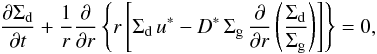 Mathematical equation: \appendix \setcounter{section}{1} \begin{equation} \frac{\del \Sigdust}{\del t} + \frac{1}{r} \frac{\del}{\del r} \left\{ r \left[\Sigdust \, u^* - D^* \, \Siggas \, \frac{\del}{\del r}\left( \frac{\Sigdust}{\Siggas} \right) \right] \right\} = 0, \end{equation}