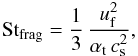 Mathematical equation: \begin{equation} {\rm St}_\mathrm{frag} = \frac{1}{3} \, \frac{\uf^2}{\alphat \, \csound^2}, \label{eq:St_f} \end{equation}