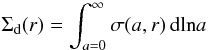 Mathematical equation: \begin{equation} \Sigdust(r) = \int_{a=0}^\infty \sigma(a,r) \, \text{dln} a \end{equation}