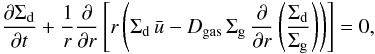 Mathematical equation: \begin{equation} \frac{\del \Sigdust}{\del t} + \frac{1}{r} \frac{\del}{\del r} \left[ r \left(\Sigdust \, \bar u - D_\mathrm{gas} \, \Siggas \, \frac{\del}{\del r}\left( \frac{\Sigdust}{\Siggas} \right) \right) \right] = 0, \label{eq:dust_simple} \end{equation}