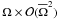 Mathematical equation: \hbox{$\Omega \times {\mathcal O}(\overline\Omega^2)$}