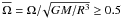 Mathematical equation: \hbox{$\overline\Omega = \Omega /\! \sqrt{GM/R^3} \geq 0.5$}