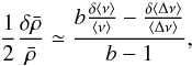 Mathematical equation: \begin{equation} \frac{1}{2} \frac{\delta\bar{\rho}}{\bar{\rho}} \simeq \frac{b\frac{\delta\langle\nu\rangle}{\langle\nu\rangle} - \frac{\delta\langle\Delta\nu\rangle} {\langle \Delta\nu \rangle}}{b-1}, \label{eq:Kjeldsen} \end{equation}