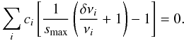Mathematical equation: \begin{equation} \sum_i c_i \left[ \frac{1}{\smax}\left(\frac{\delta\nu_i}{\nu_i} + 1\right) - 1\right] = 0. \end{equation}