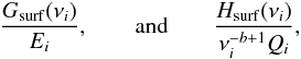 Mathematical equation: \begin{equation} \frac{G_{\mathrm{surf}} (\nu_i)}{E_i}, \qquad \mbox{and} \qquad \frac{H_{\mathrm{surf}} (\nu_i)}{\nu_i^{-b+1} Q_i}, \end{equation}