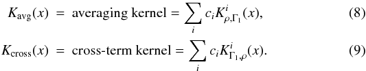 Mathematical equation: \begin{eqnarray} \Kavg(x) &=& \mbox{averaging kernel} = \sum_i c_i K_{\rho,\Gamma_1}^i(x), \label{eq:Kavg} \\ \Kcross(x) &=& \mbox{cross-term kernel} = \sum_i c_i K_{\Gamma_1,\rho}^i(x). \label{eq:Kcross} \end{eqnarray}