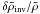 Mathematical equation: \hbox{$\delta \bar{\rho}_{\mathrm{inv}}/\bar{\rho}$}
