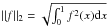 Mathematical equation: \hbox{$\|f\|_2 = \sqrt{\int_0^1 f^2(x) \d x}$}