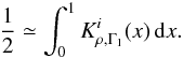 Mathematical equation: \begin{equation} \frac{1}{2} \simeq \int_0^1 K_{\rho,\Gamma_1}^{i}(x)\, \d x. \label{eq:rhoGamma1Kernel} \end{equation}