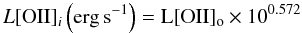 Mathematical equation: \begin{equation} L\rm{[OII]_{\it i}} \left(erg\,s^{-1}\right) = L [OII]_{o} \times10^{0.572} \end{equation}
