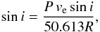 Mathematical equation: \begin{equation} \label{incl} \sin i=\frac{P\,v_\mathrm{e}\sin i}{50.613 R}, \end{equation}