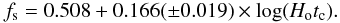 Mathematical equation: \begin{equation} {f_{\rm s}} = 0.508+0.166(\pm0.019)\times \log(H_\mathrm{o}t_\mathrm{c}). \end{equation}