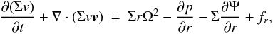 Mathematical equation: \begin{eqnarray} \label{momentum_eq} \frac{\partial (\Sigma v)}{\partial t} + \nabla \cdot (\Sigma v \vec{v}) &=& \Sigma r \Omega^2 - \frac{\partial p}{\partial r} - \Sigma \frac{\partial \Psi}{\partial r} + f_r , \end{eqnarray}