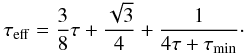 Mathematical equation: \begin{eqnarray} \tau_\mathrm{eff} = \frac{3}{8} \tau + \frac{\sqrt{3}}{4} + \frac{1}{4 \tau + \tau_\mathrm{min}} \cdot \end{eqnarray}