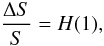 Mathematical equation: \begin{displaymath} \frac{\Delta S}{S}=H(1), \end{displaymath}