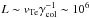 Mathematical equation: \hbox{$L\sim {v}_{\rm Te}\gamma _{\rm col}^{-1} \sim 10^6$}