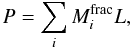 Mathematical equation: \begin{equation} P = \displaystyle\sum\limits_{i} M^{\mathrm {frac}}_i L, \end{equation}