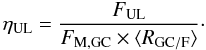 Mathematical equation: \begin{equation} \eta_{\rm UL}=\frac{F_{\rm UL}}{F_{\rm M,GC}\times\langle R_{\rm GC/F}\rangle}\cdot \end{equation}